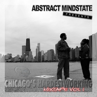 Abstract Mindstate : Chicago's Hardest Working Vol.1