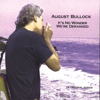 AUGUST BULLOCK: It's No Wonder We're Deranged