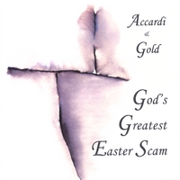 Accardi/Gold : God's Greatest Easter Scam
