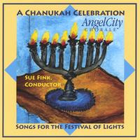 ANGEL CITY CHORALE: A Chanukah Celebration ~ Songs for the Festival of Lights