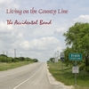 THE ACCIDENTAL BAND: Living on the County Line