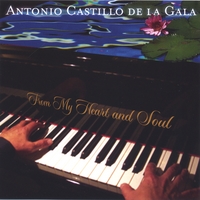 Antonio Castillo de la Gala : From my Heart and Soul