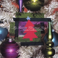 Antonio Castillo De La Gala : My Favorite Christmas Songs