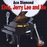 Ace Diamond : Elvis, Jerry Lee And Me
