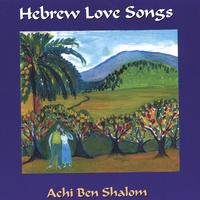 Achi Ben Shalom : Hebrew Love Songs