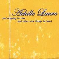 Achille Lauro : you're going to live (and other nice things to hear)