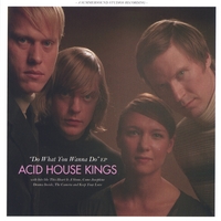 Acid House Kings : Do What You Wanna Do