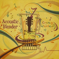 Acoustic Blender : Crazy Whirled