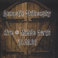 Acoustic Philosophy : Live @ Middle Earth 10-28-06