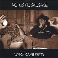 Acoustic Sausage : Which Came First ?