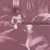 ACTORS&ACTRESSES: We Love Our Enemy EP