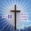 Acts II: Holy Spirit Come
