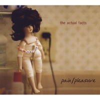 THE ACTUAL FACTS: Pain/Pleasure