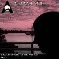 Adamatic : Instrumentals for the Mental Vol. 1