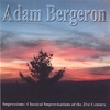 ADAM BERGERON: Impressions: Classical Improvisations of the 21st Century