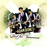 Adam Bones : Feel For Tomorrow