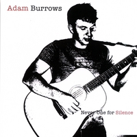 ADAM BURROWS: Never One For Silence