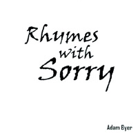 Adam Byer : Rhymes With Sorry