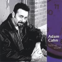 Adam Cahn : Late As Usual