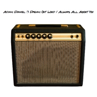 Adam Daniel : Dream Out Loud / Always All About You