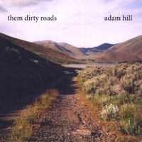 ADAM HILL: Them Dirty Roads