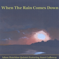 Adam Hutchins Quintet featuring Janet Galloway : When The Rain Comes Down