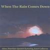ADAM HUTCHINS QUINTET FEATURING JANET GALLOWAY: When The Rain Comes Down