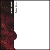 Adam Moore : Curious Liquid