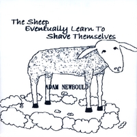 Adam Newbould : The Sheep Eventually Learn To Shave Themselves