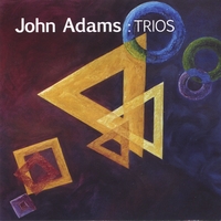 John Adams : Trios