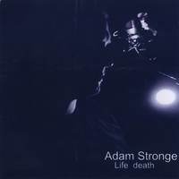 ADAM STRONGE: Life/Death
