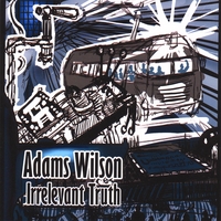 ADAMS WILSON: Irrelevant Truth