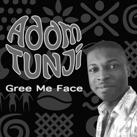 Adam Tunji : Gree Me Face
