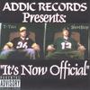 ADDIC RECORDS PRESENTS: It's Now Official