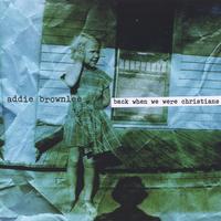 Addie Brownlee : Back When We Were Christians