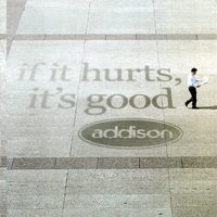 Addison : If It Hurts, It's Good