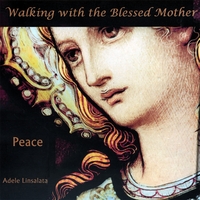 Adele Linsalata : Walking with The Blessed Mother