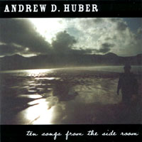 ANDREW D. HUBER: Ten Songs from the Side Room
