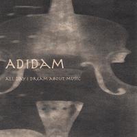 Adidam : All Day I Dream About Music