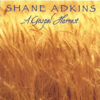 Shane Adkins : A Gospel Harvest