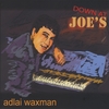 ADLAI WAXMAN: Down At Joe's