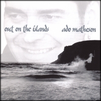 Ado Matheson : Out on the Islands