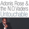 ADONIS ROSE & THE N.O. VADERS: Untouchable