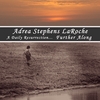 ADREA LAROCHE: A Daily Resurrection...Further Along
