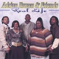 Adrian Brown and Friends : Real Life