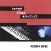 ADRIAN DUKE: Never Find Another
