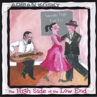 Adrian Kosky : The High Side Of The Low End