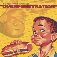Adult Party Experience : Overpenetration
