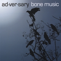 AD-VER-SARY: Bone Music