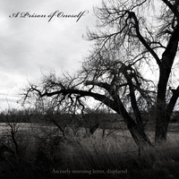 An Early Morning Letter, Displaced : A Prison of Oneself